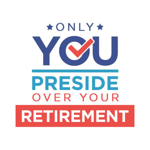 Only you preside over your retirement